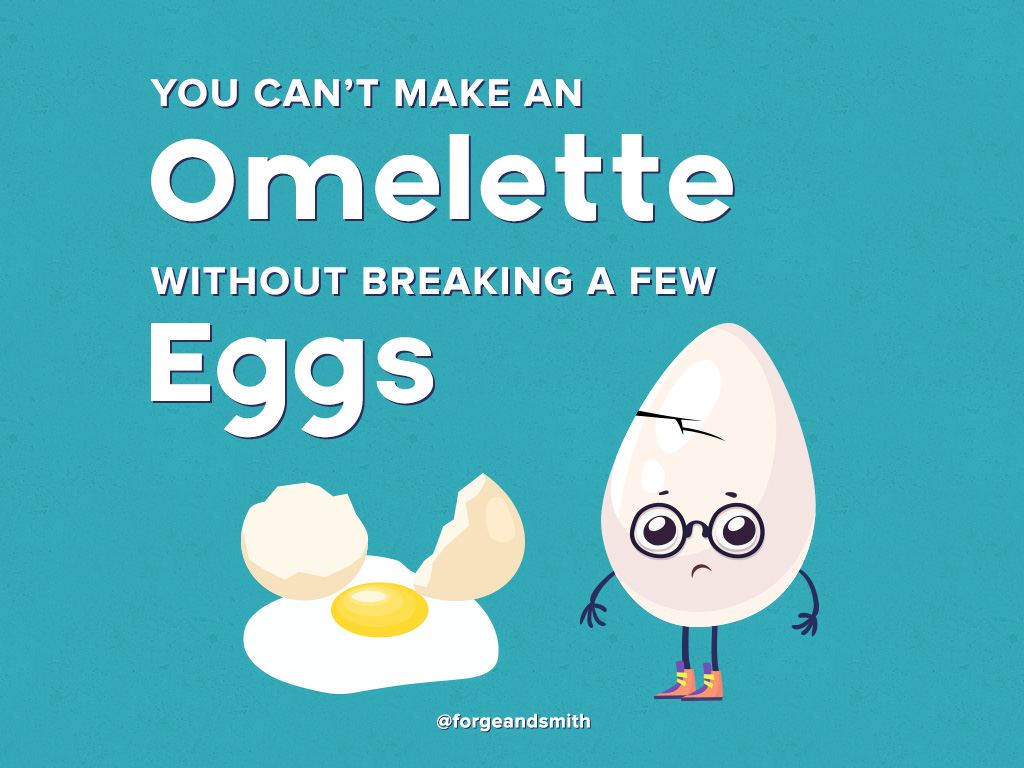 Digital Strategy Quote: "You can't make an omelette without breaking a few eggs"